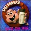 PRIMUS/SUCK ON THIS