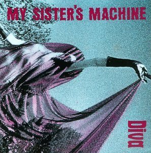 My Sister's Machine/Diva
