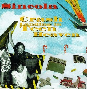 Sincola/Crash Landing In Teen Heaven
