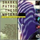 Sharks Patrol These Waters Sharks Patrol These Waters Be 