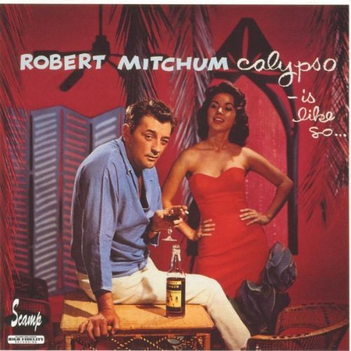 MITCHUM,ROBERT/CALYPSO IS LIKE SO