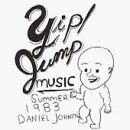 Daniel Johnston/Yip Jump Music