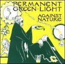 Permanent Green Light/Against Nature