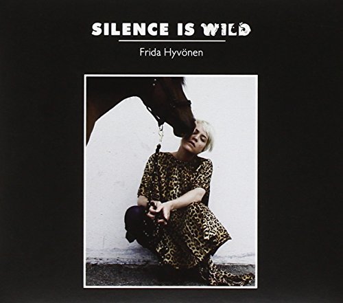 Frida Hyvonen/Silence Is Wild