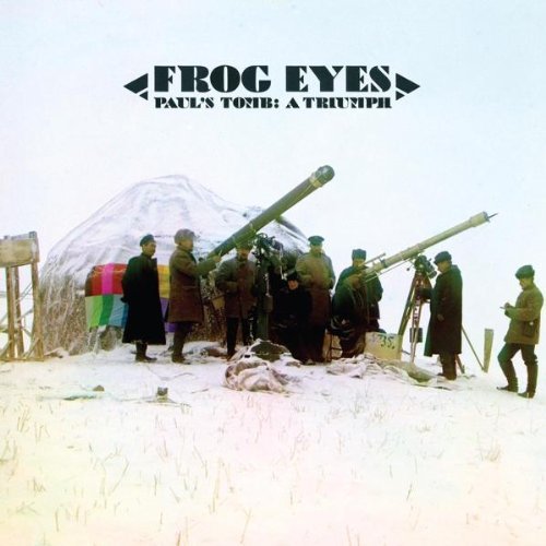 Frog Eyes/Paul's Tomb: A Triumph