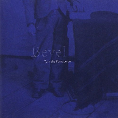 Bevel/Turn The Furnace On