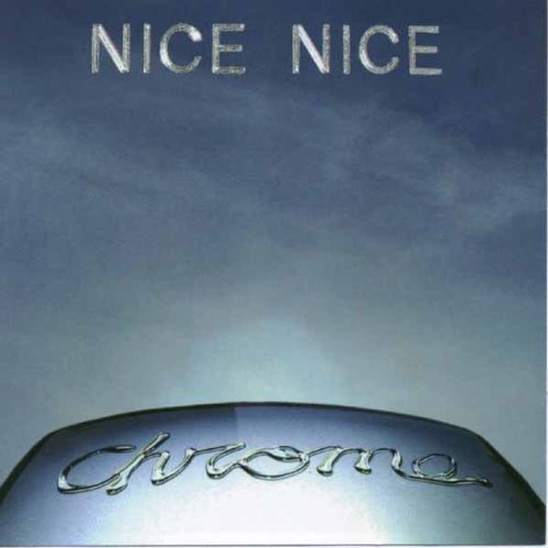 Nice Nice/Chrome