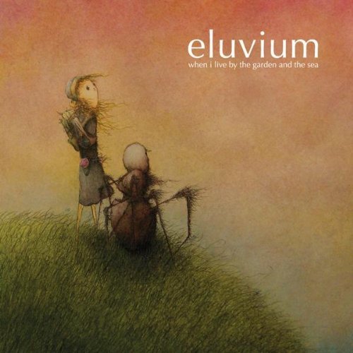 Eluvium/When I Live By The Garden & Th