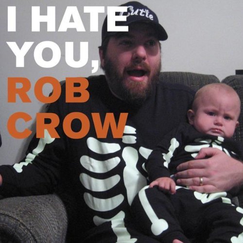 Rob Crow/I Hate You Rob Crow