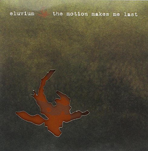 Eluvium/Motion Makes Me Last