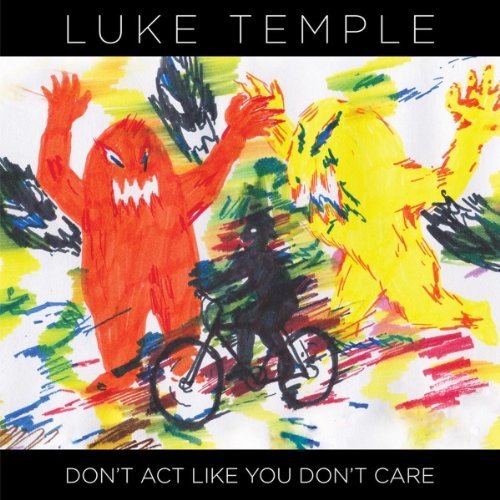 Luke Temple/Don'T Act Like You Don'T Care