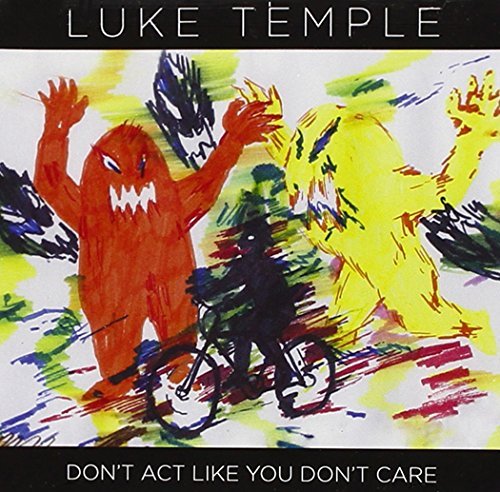 Luke Temple/Don'T Act Like You Don'T Care