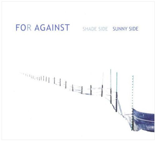 For Against/Shade Side Sunny Side