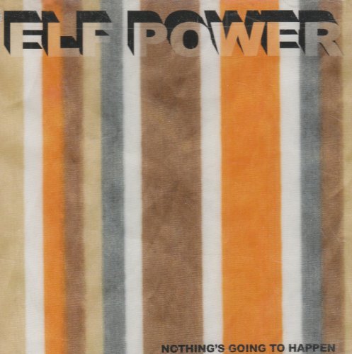 Elf Power Nothing's Going To Happen 