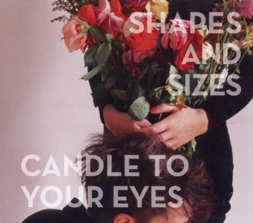 Shapes & Sizes/Candle To Your Eyes