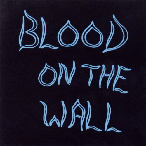 Blood On The Wall/Blood On The Wall
