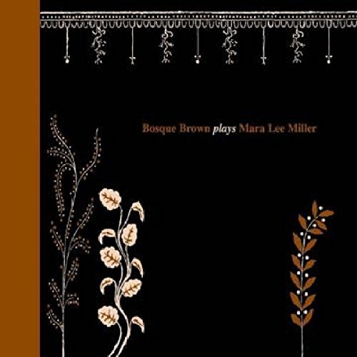 Bosque Brown/Bosque Brown Plays Mara Lee Mi