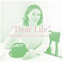 Trouble With Sweeney/Dear Life