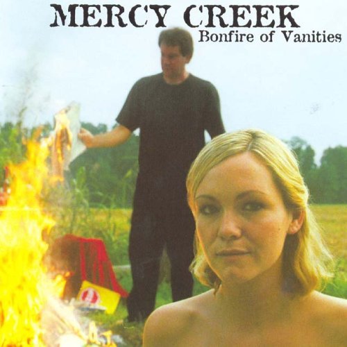 Mercy Creek/Bonfires Of Vanities