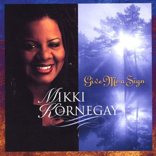 Mikki Kornegay/Give Me A Sign