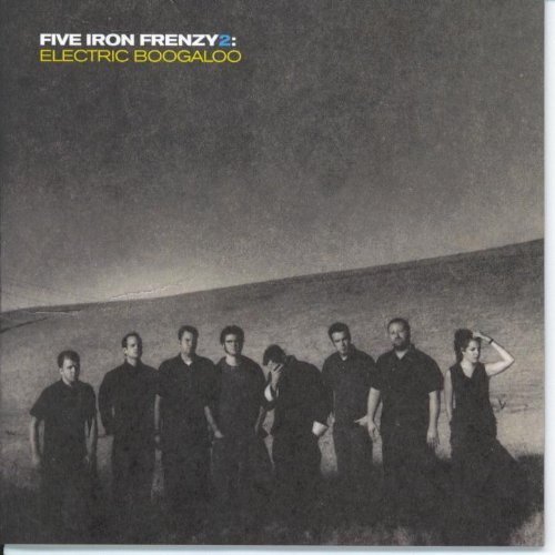 Five Iron Frenzy/Fif 2: Electric Boogaloo