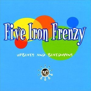 Five Iron Frenzy/Upbeats & Beatdowns