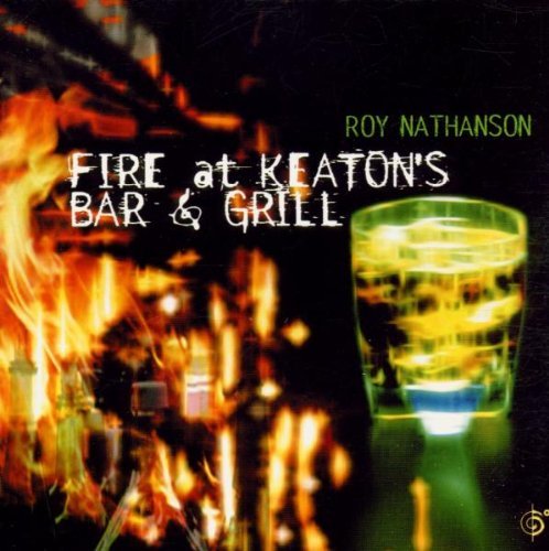 Roy Nathanson/Fire At Keaton's Bar & Grill