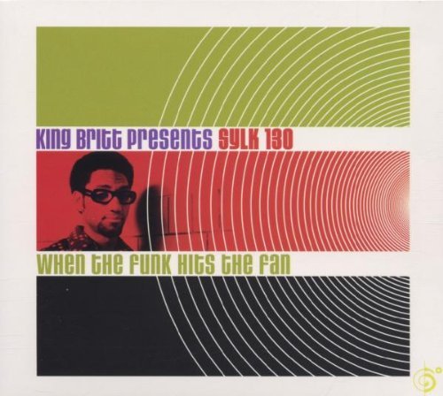 Sylk 130/When The Funk Hits The Fan