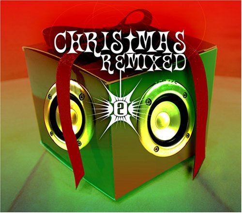 Christmas Remixed Vol. 2 Christmas Remixed 