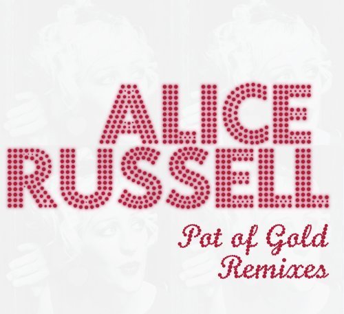 Alice Russell/Pot Of Gold Remixes@Pot Of Gold Remixes