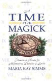Maria Kay Simms A Time For Magick Planetary Hours For Meditations Rituals & Spells 