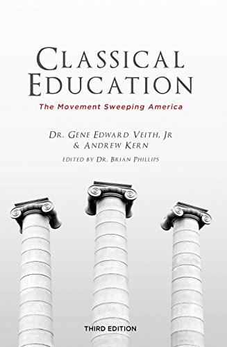 Gene Edward Veith Classical Education The Movement Sweeping America 0003 Edition; 