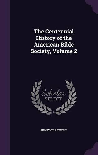 Dwight,Henry Otis,Ed/The Centennial History of the American Bible Socie