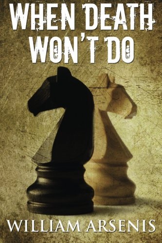 WILLIAM ARSENIS/When Death Won'T Do