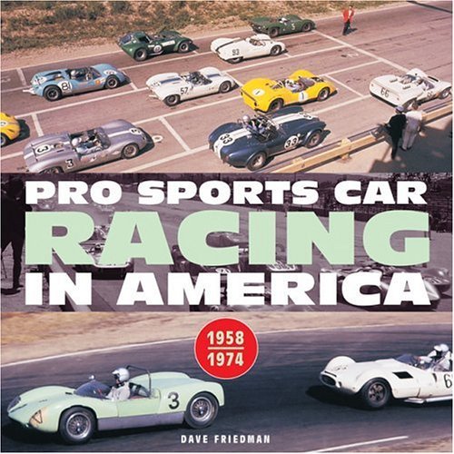 Dave Friedman Pro Sports Car Racing In America 1958 1974 