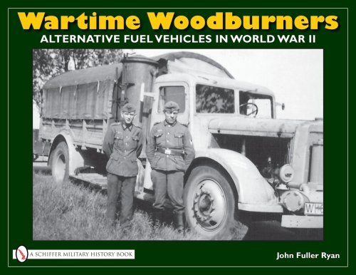John Fuller Ryan Wartime Woodburners Alternative Fuel Vehicles In World War Ii 