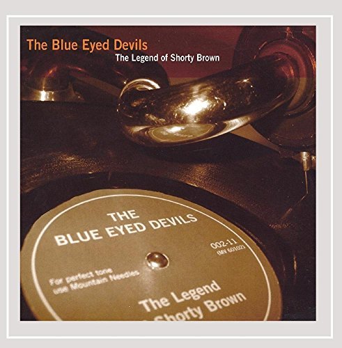 Blue Eyed Devils/Legend Of Shorty Brown