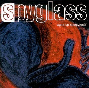 Spyglass/Wake Up Sleepyhead