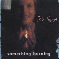 Deb Talan/Something Burning