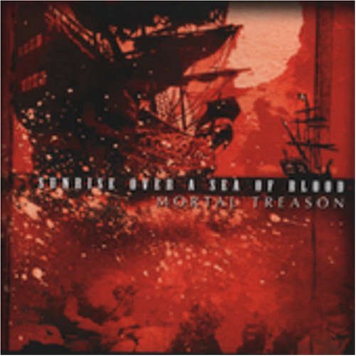 MORTAL TREASON/SUNRISE OVER A SEA OF BLOOD