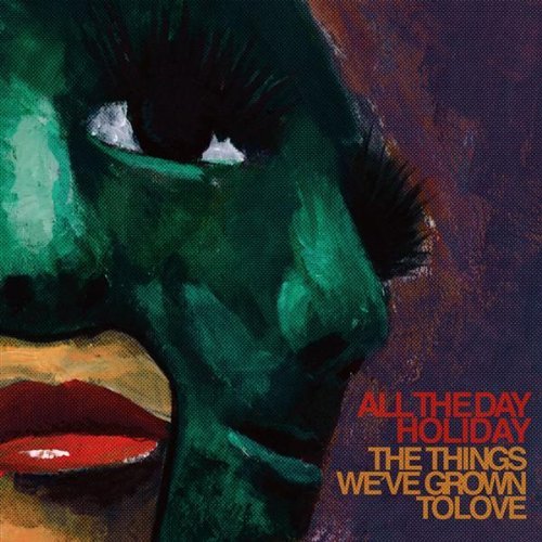 All The Day Holiday/Things We'Ve Grown To Love