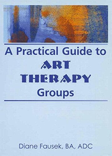 Diane Steinbach A Practical Guide To Art Therapy Groups 