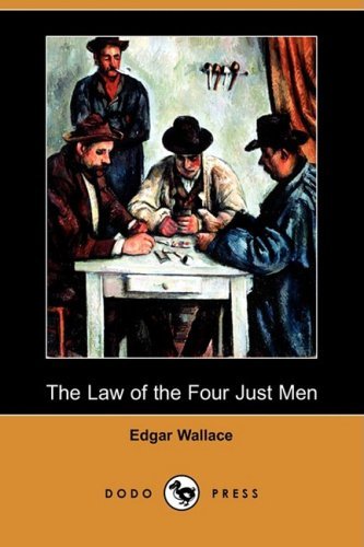 Edgar Wallace/The Law of the Four Just Men (Dodo Press)