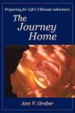Ann V. Graber The Journey Home Preparing For Life's Ultimate Adventure 