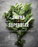 Desmond Tan Burma Superstar Addictive Recipes From The Crossroads Of Southeas 