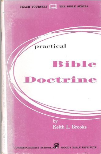 Keith Brooks Practical Bible Doctrine Teach Yourself The Bible 0002 Edition;second Edition 
