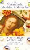 Bernadette Mccarver Snyder Of Marmalade Marbles And Melodies A New Litany Of Our Lady 