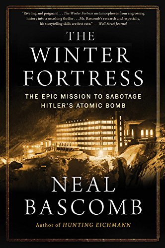 Neal Bascomb/The Winter Fortress@The Epic Mission to Sabotage Hitler's Atomic Bomb