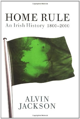 Jackson Alvin Jr. Home Rule An Irish History 1800 2000 
