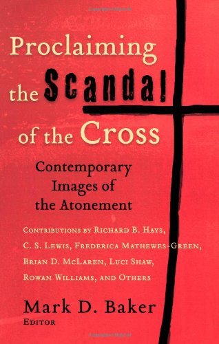 Mark D. Ed Baker Proclaiming The Scandal Of The Cross 